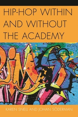 Hip-Hop within and without the Academy by Snell, Karen