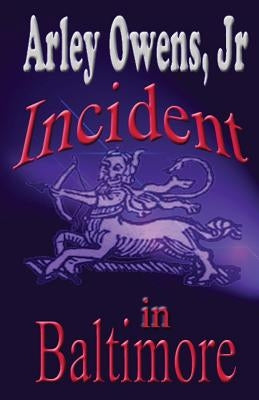 Incident in Baltimore by Owens, Arley, Jr.