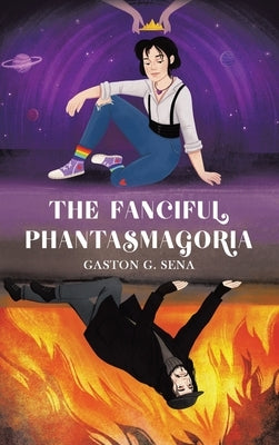 The Fanciful Phantasmagoria by Sena, Gaston G.