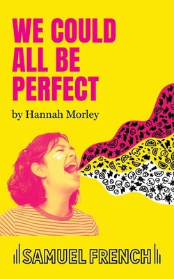We Could All Be Perfect by Morley, Hannah