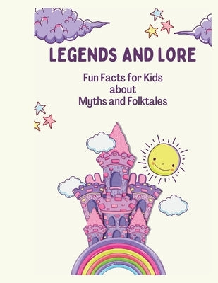 Legends and Lore: Fun Facts for Kids about Myths and Folktales: Part 1 by Terus, Percy