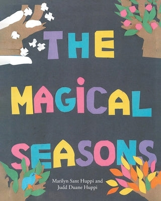 The Magical Seasons by Sant Huppi, Marilyn S.