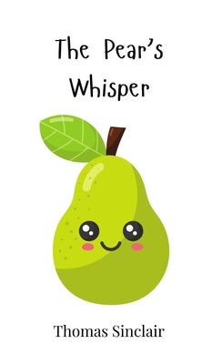The Pear's Whisper by Sinclair, Thomas