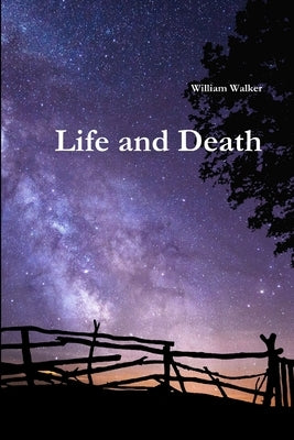 Life and Death by Walker, William