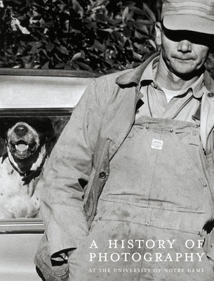 A History of Photography at the University of Notre Dame: Twentieth Century by Acton, David