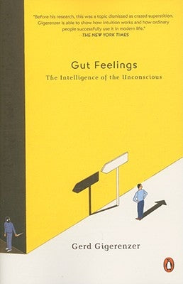 Gut Feelings: The Intelligence of the Unconscious by Gigerenzer, Gerd