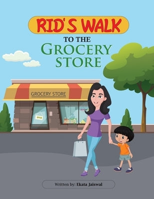 Rid's Walk to the Grocery Store. by Jaiswal, Ekata