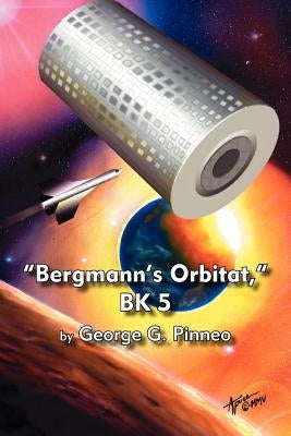 "Bergmann's Orbitat," BK 5 by Pinneo, George G.