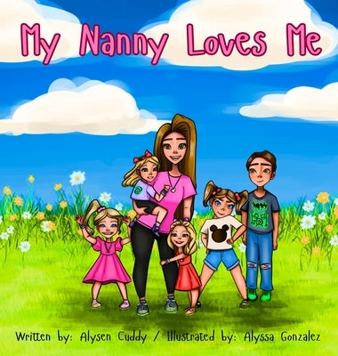 My Nanny Loves Me by Cuddy, Alysen