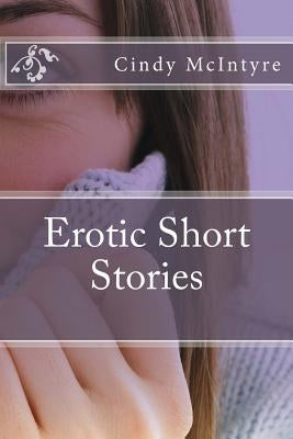 Erotic Short Stories by McIntyre, Cindy