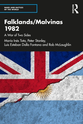 Falklands/Malvinas 1982: A War of Two Sides by Tato, María Inés