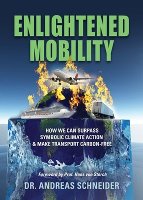 Enlightened Mobility: How we can surpass symbolic climate action & make transport carbon-free by Schneider, Andreas