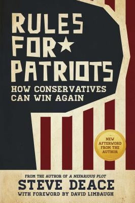 Rules for Patriots: How Conservatives Can Win Again by Deace, Steve