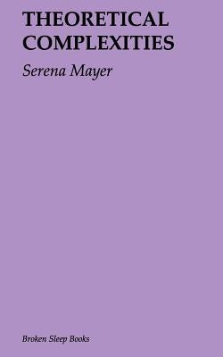 Theoretical Complexities by Mayer, Serena