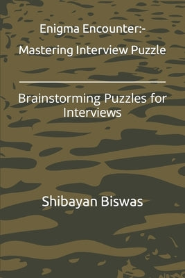 Enigma Encounter: Mastering Interview Puzzle: Brainstorming Puzzles for Interviews by Solanki, Navratna