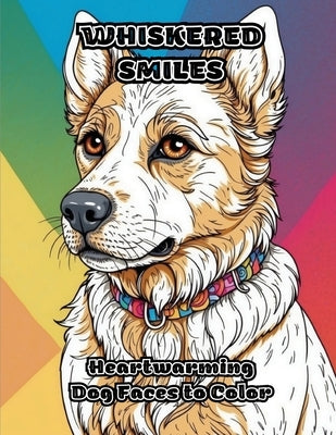 Whiskered Smiles: Heartwarming Dog Faces to Color by Colorzen