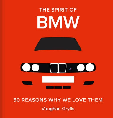 BMW: The Car in 50 Reasons Why by Grylls, Vaughan