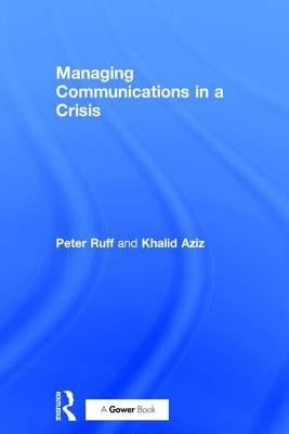Managing Communications in a Crisis by Ruff, Peter