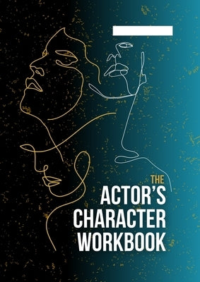The Actor's Character Workbook by Lennox, Audrey