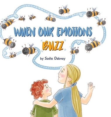 When Our Emotions Buzz by Dabney, Sadie