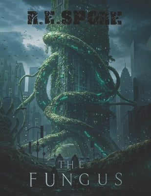 The Fungus by Spore, R. E.