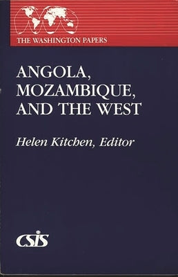 Angola, Mozambique, and the West by Kitchen, Helen