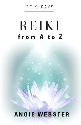 Reiki from A to Z by Webster, Angie