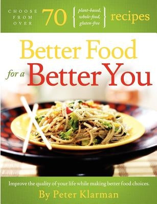 Better food for A Better You by Klarman, Peter