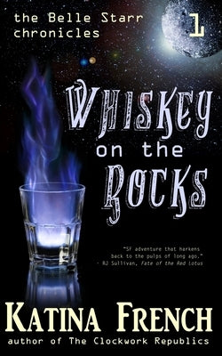Whiskey on the Rocks: The Belle Starr Chronicles, Episode 1 by French, Katina