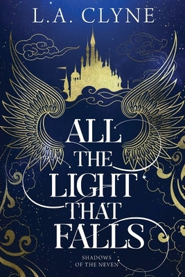 All The Light that Falls by Clyne, L. a.