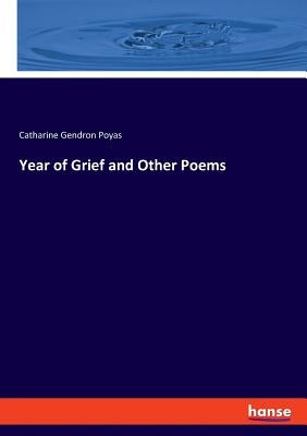 Year of Grief and Other Poems by Poyas, Catharine Gendron