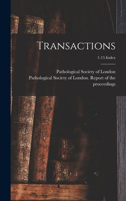 Transactions; 1-15 Index by Pathological Society of London