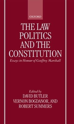 The Law, Politics, and the Constitution: Essays in Honor of Geoffrey Marshall by Butler, David
