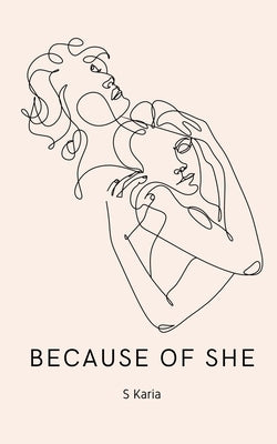 Because of She by Karia, S.
