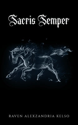 Sacris Semper: Volume 1 by Kelso, Raven Alexzandria
