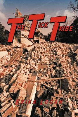 The Tick Tribe by Logan, Erika