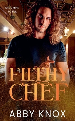 Filthy Chef by Knox, Abby