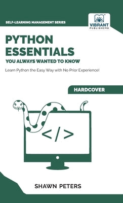 Python Essentials You Always Wanted to Know by Peters, Shawn