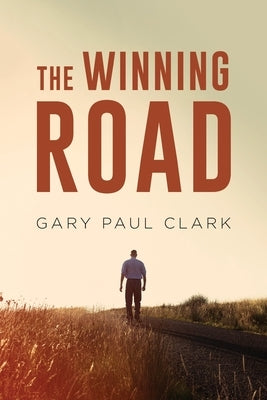The Winning Road by Clark, Gary Paul