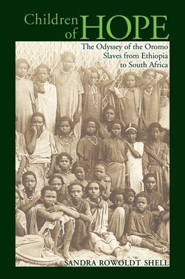 Children of Hope: The Odyssey of the Oromo Slaves from Ethiopia to South Africa by Shell, Sandra Rowoldt