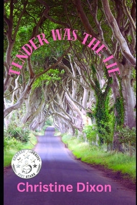 Tender Was The Lie by Dixon, Christine