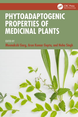 Phytoadaptogenic Properties of Medicinal Plants by Garg, Meenakshi