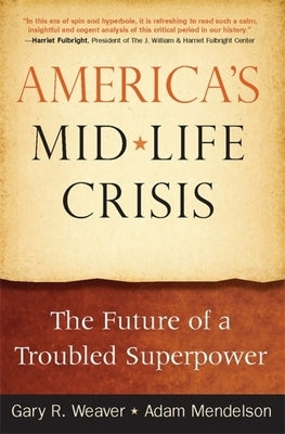 America's Midlife Crisis: The Future of a Troubled Superpower by Mendelson, Adam
