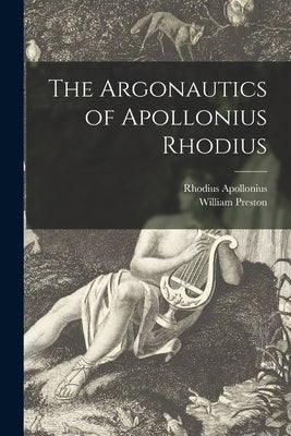 The Argonautics of Apollonius Rhodius by Apollonius, Rhodius