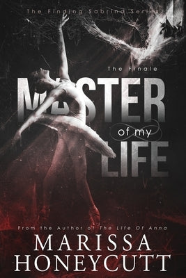 Master of My Life: Finding Sabrina, The Finale by Honeycutt, Marissa