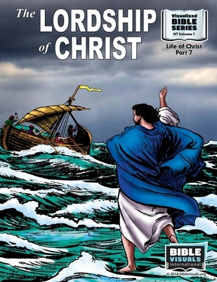 The Lordship of Christ: New Testament Volume 7: Life of Christ Part 7 by Greiner, Ruth B.