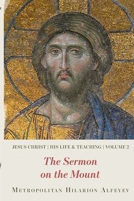 Jesus Christ: His Life and Teaching Vol.2, Sermon on the Mount by Metropolitan Hilarion Alfeyev
