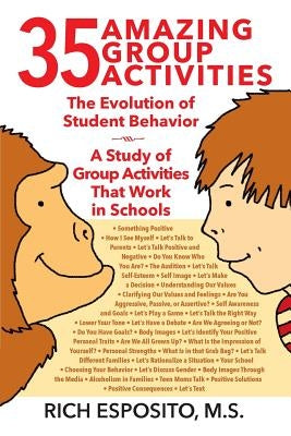 35 Amazing Group Activities: The Evolution of Student Behavior - A Study of Group Activities That Work in Schools by Esposito, Rich