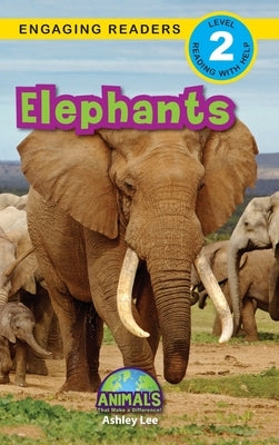 Elephants: Animals That Make a Difference! (Engaging Readers, Level 2) by Lee, Ashley