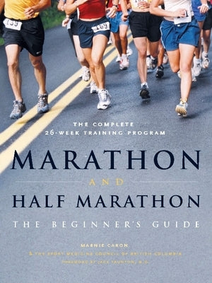 Marathon and Half-Marathon: The Beginner's Guide by Caron, Marnie